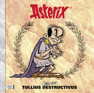 Asterix Characterbooks 07: Alles über Tullius Destructivus - Das Cover