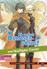 Hier klicken, um das Cover von Ab sofort Dae~monenkoe~nig! (Nippon Novel) 7 zu vergrößern