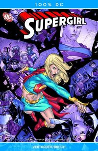 Hier klicken, um das Cover von 100% DC 22: Supergirl 6: Vertrauensbruch zu vergrößern