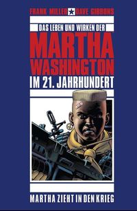 Hier klicken, um das Cover von Martha Washington 2: Martha zieht in den Krieg zu vergrößern