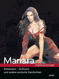 Hier klicken, um das Cover von Manara Werkausgabe 6: Kamasutra, Gullivera und andere erotische Geschichten zu vergrößern