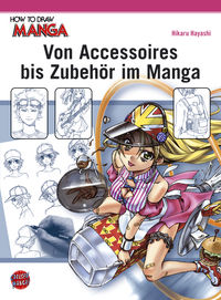 Hier klicken, um das Cover von How To Draw Manga: Von Accessoires bis Zubehoe~r im Manga zu vergrößern