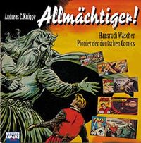 Hier klicken, um das Cover von Allmae~chtiger! - Hansrudi Wae~scher: Pionier der deutschen Comics zu vergrößern