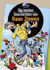 Hier klicken, um das Cover von Disney: Die besten Geschichten von Daan Jippes zu vergrößern