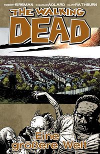 Hier klicken, um das Cover von The Walking Dead 16: Eine groe~ss~ere Welt zu vergrößern