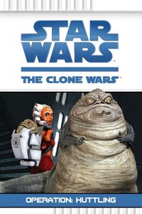 Hier klicken, um das Cover von Star Wars: The Clone Wars Operation: Huttling zu vergrößern