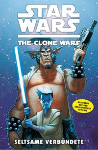 Hier klicken, um das Cover von Star Wars The Clone Wars 11: Seltsame Verbndete zu vergrößern