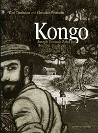 Hier klicken, um das Cover von Kongo - Joseph Conrads Reise ins Herz der Finsternis zu vergrößern