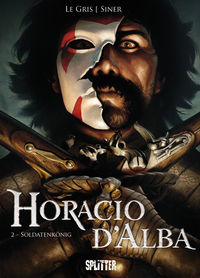 Hier klicken, um das Cover von Horacio d’Alba 2: Soldatenkoe~nig zu vergrößern