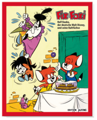 Hier klicken, um das Cover von Fix & Foxi – Rolf Kauka, der deutsche Walt Disney, und seine Kultfue~chse zu vergrößern