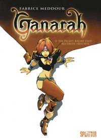 Hier klicken, um das Cover von Ganarah 2: Ein Palast, Bae~ume und blutrote Frue~chte zu vergrößern