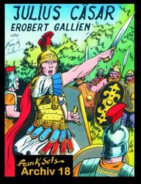 Hier klicken, um das Cover von Frank Sels Archiv 18: Julius Cae~sar erobert Gallien zu vergrößern