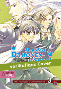 Hier klicken, um das Cover von Ab sofort Dae~monenkoe~nig! (Nippon Novel) 3 zu vergrößern