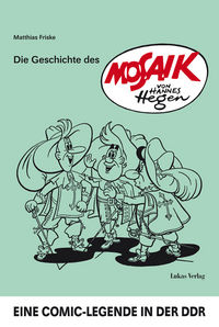 Hier klicken, um das Cover von Die Geschichte des MOSAIK von Hannes Hegen zu vergrößern