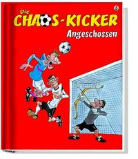 Hier klicken, um das Cover von Die Chaos-Kicker 3: Angeschossen zu vergrößern