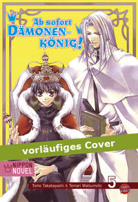 Hier klicken, um das Cover von Ab sofort Dae~monenkoe~nig! 5 (Nippon Novel) zu vergrößern