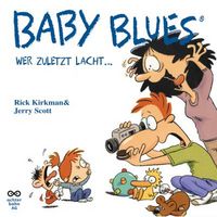 Hier klicken, um das Cover von Baby Blues 4: Wer zuletzt lacht... zu vergrößern