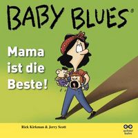 Hier klicken, um das Cover von Baby Blues 7: Mama ist die Beste! zu vergrößern