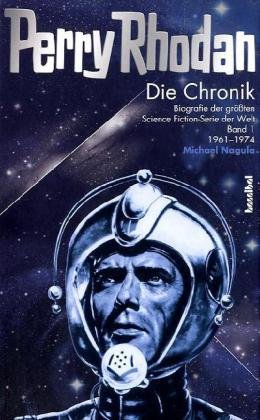 Die Perry Rhodan Chronik: Biografie der größten Science Fiction-Serie der Welt 1. 1960 - 1973 - Das Cover