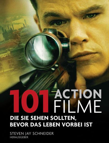 101 Action Filme: Die Sie sehen sollten, bevor das Leben vorbei ist. - Das Cover