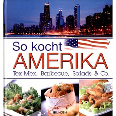 So kocht Amerika - Tex-Mex, Barbecue, Salads & Co. - Das Cover
