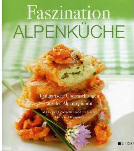 Faszination Alpenküche - Kulinarische Überraschungen aus den Alpenregionen - Das Cover