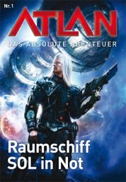 Atlan - Das absolute Abenteuer Band 1: Raumschiff SOL in Not - Das Cover