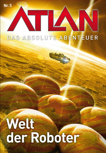 Atlan - Das absolute Abenteuer Band 5: Welt der Roboter - Das Cover