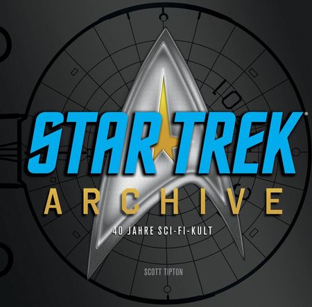 STAR TREK Archive - 40 Jahre Sci-Fi-Kult - Das Cover