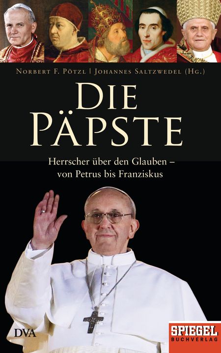 Die Päpste: Herrscher über den Glauben - von Petrus bis Franziskus - Das Cover