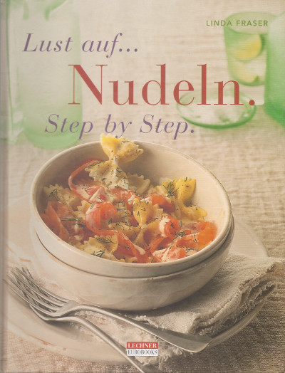 Lust auf ... Nudeln. Step by Step. - Das Cover