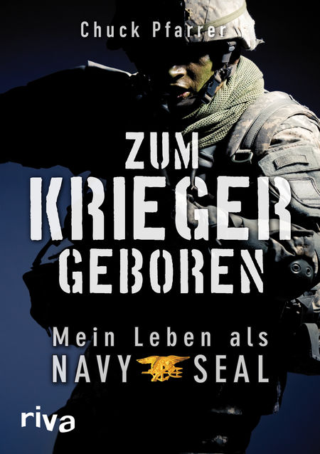 Zum Krieger geboren: Mein Leben als Navy Seal - Das Cover