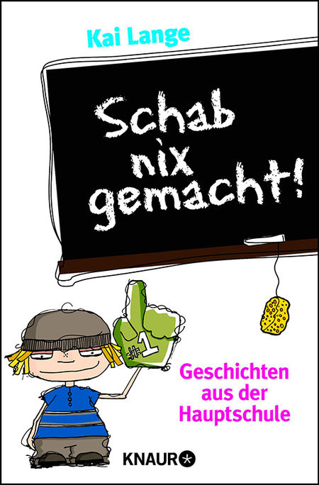 Schab nix gemacht!: Geschichten aus der Hauptschule - Das Cover