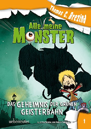 Alle meine Monster 1: Das Geheimnis der grünen Geisterbahn - Das Cover