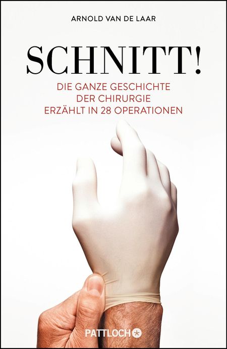 Schnitt!: Die ganze Geschichte der Chirurgie erzählt in 28 Operationen - Das Cover