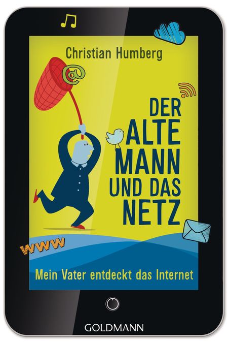 Der alte Mann und das Netz: Mein Vater entdeckt das Internet - Das Cover