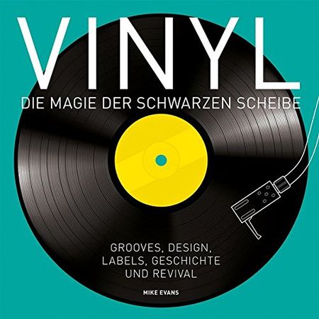 Vinyl - Die Magie der schwarzen Scheibe: Grooves, Design, Labels, Geschichte und Revival. - Das Cover