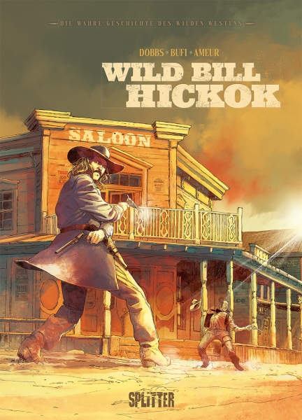 Die wahre Geschichte des Wilden Westens: Wild Bill Hickock - Das Cover