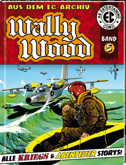 EC Archiv 5: Wally Wood - Alle Abenteuer und Kriegs Storys - Das Cover