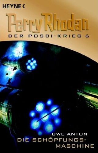 Perry Rhodan Der Posbi Krieg 6: Die Schöpfungs Maschine - Das Cover