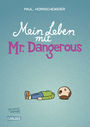 Mein Leben mit Mr Dangerous