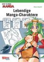 How To Draw Manga: Lebendige Manga-Charaktere