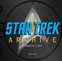 STAR TREK Archive - 40 Jahre Sci-Fi-Kult - Klickt hier für die große Abbildung zur Rezension