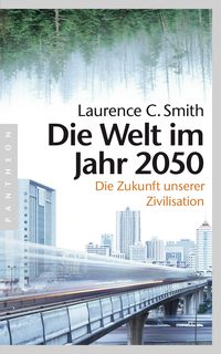 Die Welt im Jahr 2050: Die Zukunft unserer Zivilisation - Klickt hier für die große Abbildung zur Rezension