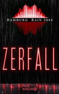Hamburg Rain 2084. Zerfall - Klickt hier für die große Abbildung zur Rezension