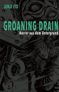 Groaning Drain – Horror aus dem Untergrund  - Klickt hier für die große Abbildung zur Rezension